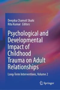Psychological and Developmental Impact of Childhood Trauma on Adult Relationships