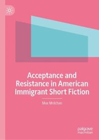 Acceptance and Resistance in American Immigrant Short Fiction