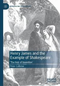 Henry James and the Example of Shakespeare