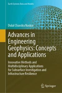 Advances in Engineering Geophysics: Concepts and Applications
