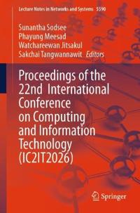 Proceedings of the 22nd International Conference on Computing and Information Technology (IC2IT2026)