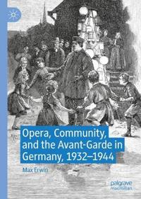 Opera, Community, and the Avant-Garde in Germany, 1932–1944