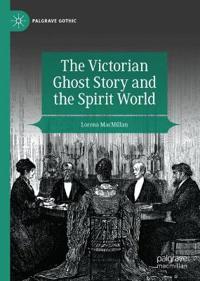 The Victorian Ghost Story and the Spirit World