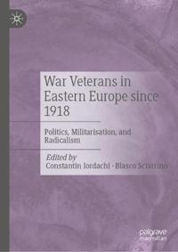 War Veterans in Eastern Europe since 1918