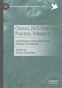China's 2025 Vision in Practice, Volume I