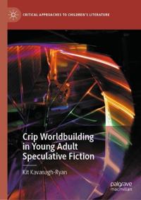 Crip Worldbuilding in Young Adult Speculative Fiction