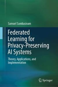 Federated Learning for Privacy-Preserving AI Systems