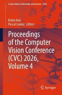 Proceedings of the Computer Vision Conference (CVC) 2026, Volume 4
