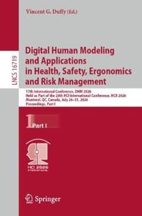 Digital Human Modeling and Applications in Health, Safety, Ergonomics and Risk Management