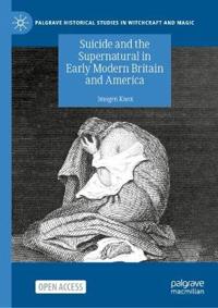 Suicide and the Supernatural in Early Modern Britain and America