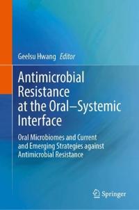 Antimicrobial Resistance at the Oral–Systemic Interface