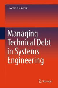 Managing Technical Debt in Systems Engineering