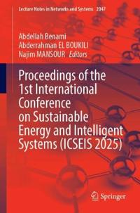Proceedings of the 1st International Conference on Sustainable Energy and Intelligent Systems (ICSEIS 2025)