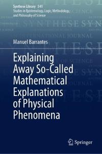 Explaining Away So-Called Mathematical Explanations of Physical Phenomena