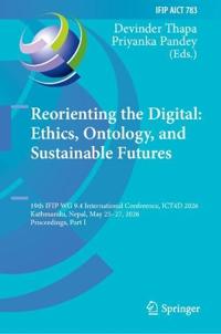 Reorienting the Digital: Ethics, Ontology and Sustainable Futures