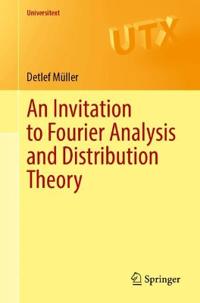 An Invitation to Fourier Analysis and Distribution Theory