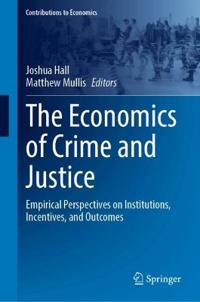 The Economics of Crime and Justice