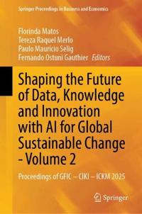 Shaping the Future of Data, Knowledge and Innovation with AI for Global Sustainable Change - Volume 2