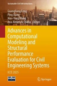 Advances in Computational Modeling and Structural Performance Evaluation for Civil Engineering Systems