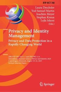 Privacy and Identity Management. Privacy and Data Protection in a Rapidly Changing World