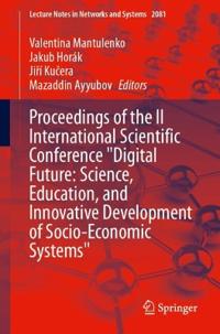 Proceedings of the II International Scientific Conference "Digital Future: Science, Education, and Innovative Development of Socio-Economic Systems"