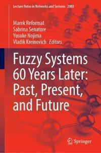 Fuzzy Systems 60 Years Later: Past, Present, and Future