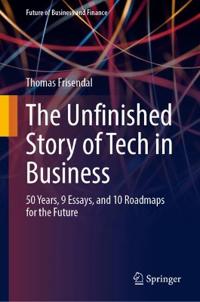 The Unfinished Story of Tech in Business