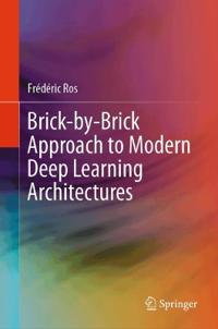 Brick-by-Brick Approach to Modern Deep Learning Architectures