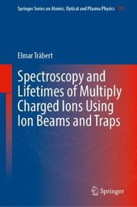 Spectroscopy and Lifetimes of Multiply Charged Ions Using Ion Beams and Traps