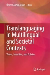 Translanguaging in Multilingual and Societal Contexts