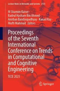 Proceedings of the Seventh International Conference on Trends in Computational and Cognitive Engineering
