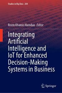 Integrating Artificial Intelligence and IoT for Enhanced Decision-Making Systems in Business