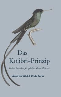 Das Kolibri Prinzip oder Erkenne wer du bist - und tue, was du kannst.