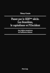 Passer par le XIX ème  siècle. Les frontières, le capitalisme et l’Occident
