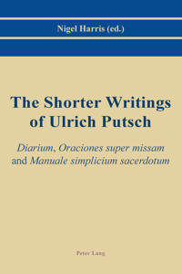 The Shorter Writings of Ulrich Putsch
