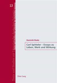 Carl Spitteler - Essays Zu Leben, Werk Und Wirkung