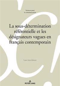 La Sous-Determination Referentielle Et Les Designateurs Vagues En Francais Contemporain