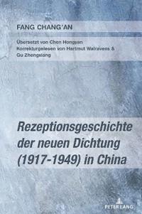 Rezeptionsgeschichte der neuen Dichtung (1917-1949) in China