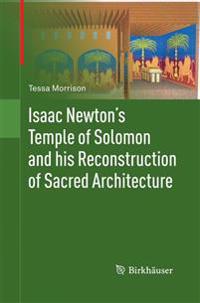 Isaac Newton's Temple of Solomon and his Reconstruction of Sacred Architecture