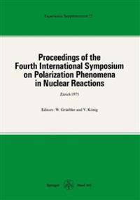 Proceedings of the Fourth International Symposium on Polarization Phenomena in Nuclear Reactions