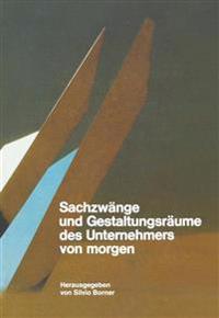 Sachzwänge und Gestaltungsräume des Unternehmers von morgen