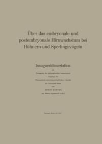 Über das embryonale und postembryonale Hirnwachstum bei Hühnern und Sperlingsvögeln