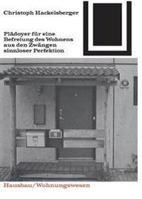 Plädoyer für eine Befreiung des Wohnens aus den Zwängen sinnloser Perfektion