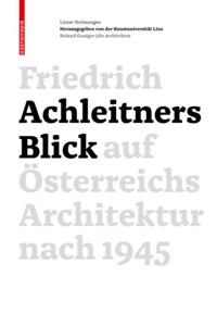 Friedrich Achleitners Blick auf Österreichs Architektur nach 1945
