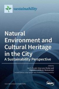 Natural Environment and Cultural Heritage in the City, A Sustainability Perspective