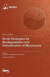 Novel Strategies for Biodegradation and Detoxification of Mycotoxins
