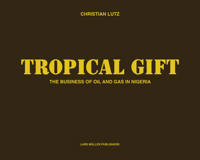 Tropical Gift: the Business of Oil and Gas in Nigeria