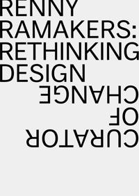 Renny Ramakers Rethinking Design—Curator of Change