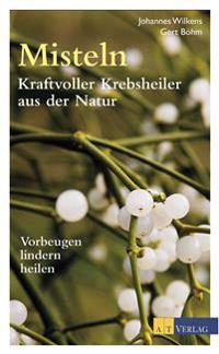 Bokomslag för "Misteln - kraftvolle Krebsheiler aus der Natur"