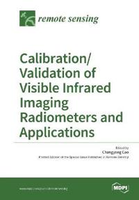 Calibration/Validation of Visible Infrared Imaging Radiometers and Applications